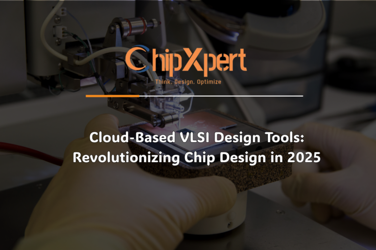 Cloud-Based VLSI Design Tools: Revolutionizing Chip Design in 2025