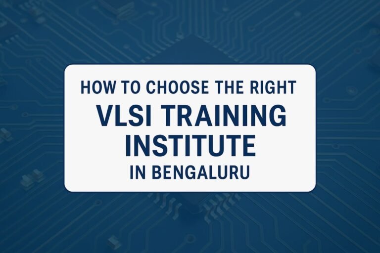 how to choose the Right VLSI institute in Bengaluru - Free VLSI Courses